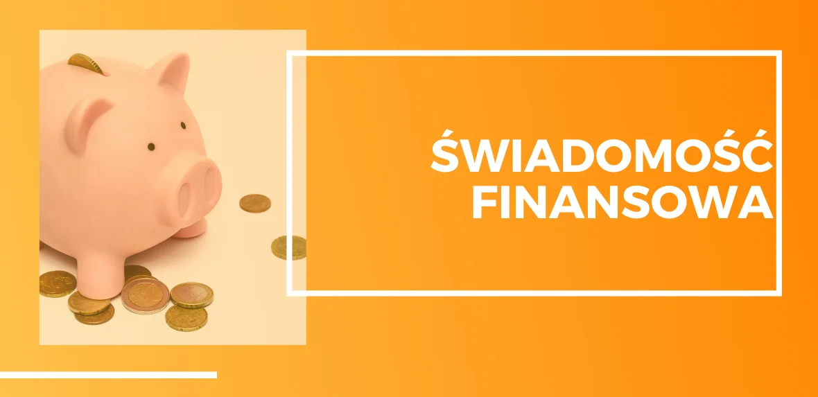 16 Świnka skarbonka, świadomość finansowa Polaków