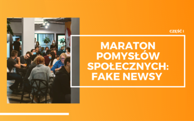 Maraton Pomysłów Społecznych: Fake newsy – część I
