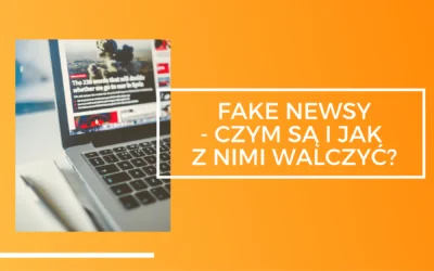 FAKE NEWSY – czym są i jak z nimi walczyć?