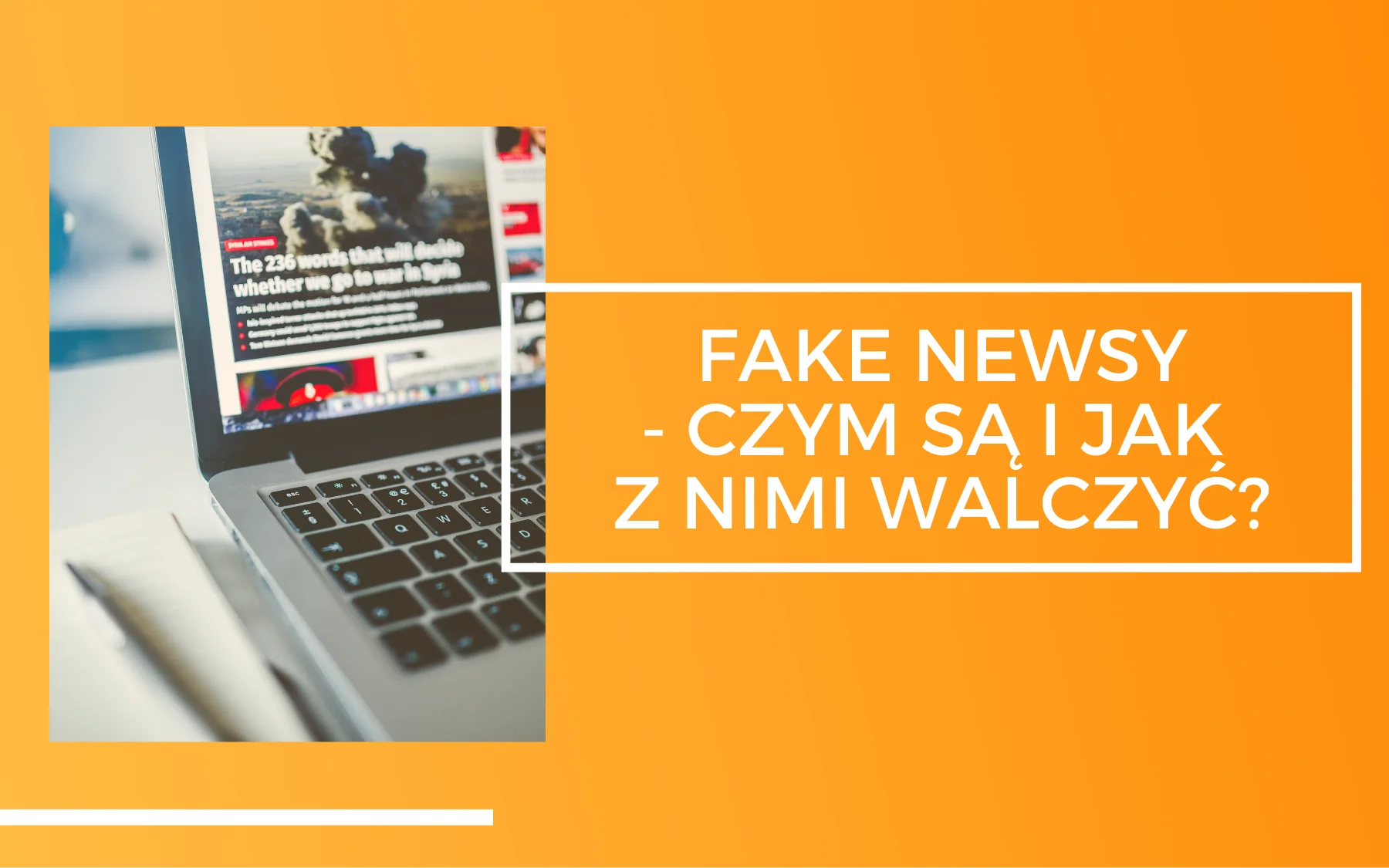 Fake Newsy – czy m są i jak z nimi walczyć? otwarty laptop ze strona informacyjna na ekranie. Obok napis Fake Newsy - czy m są i jak z nimi walczyć?