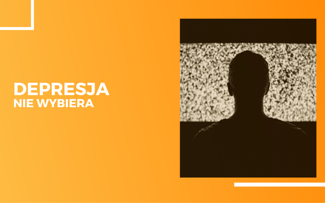 Depresja nie wybiera
