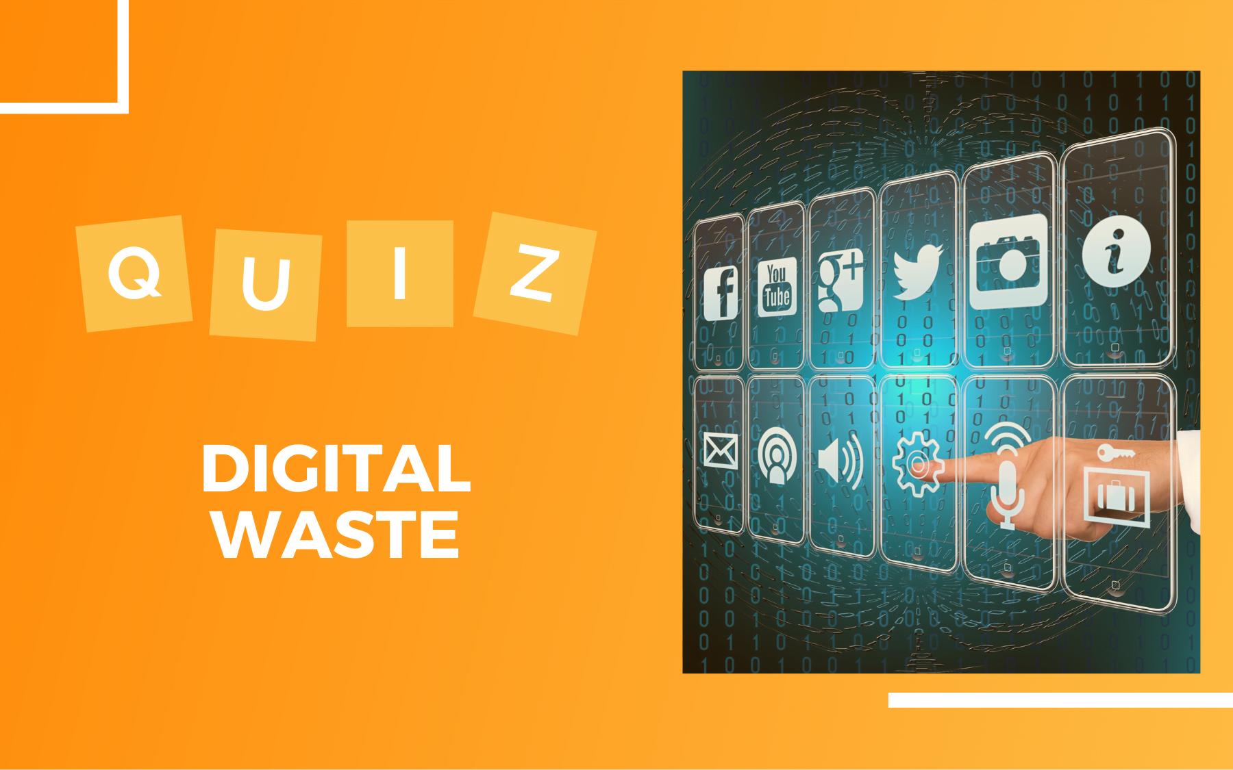 Quiz Digital Waste Po prawej stronie ikony produktów cyfrowych, wyświetlone jak hologram i dłoń wybierająca jedną z nich. Po lewej na pomarańczowym tle napis: Quiz Digital Waste