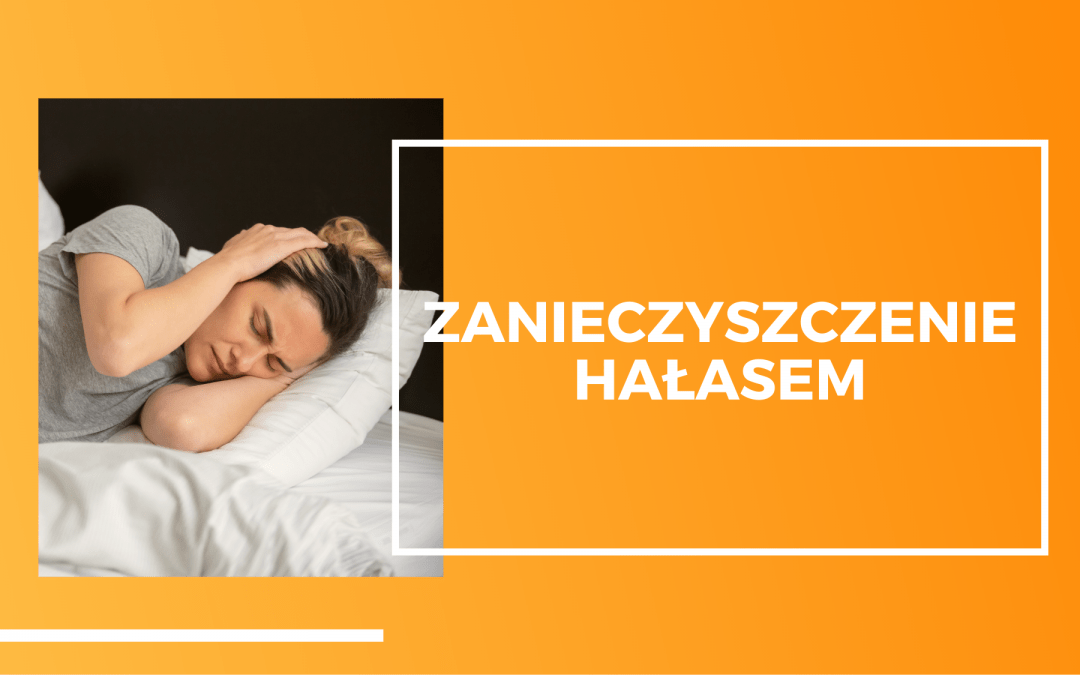 Zanieczyszczenie hałasem — brud, którego nie widać