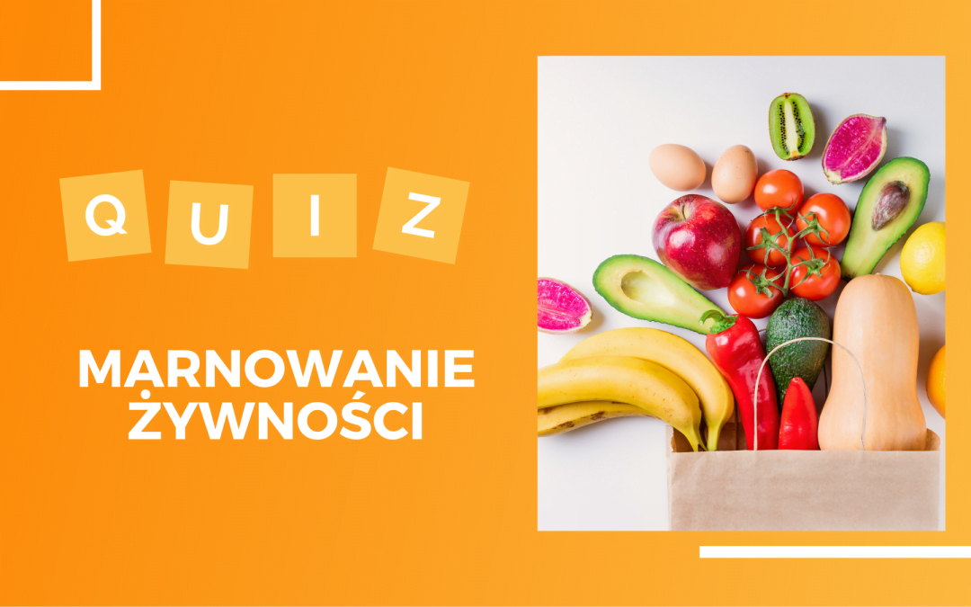 Quiz: Marnowanie żywności!