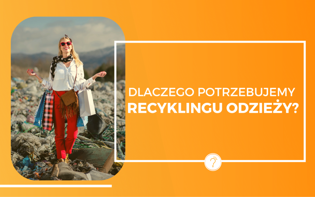Dlaczego potrzebujemy recyklingu odzieży?