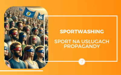 Sportswashing, czyli sport na usługach propagandy